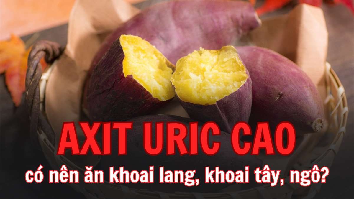 Người bị gout có ăn được khoai lang không?